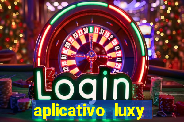 aplicativo luxy como funciona